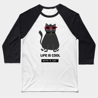 Life is cool with a cat Baseball T-Shirt